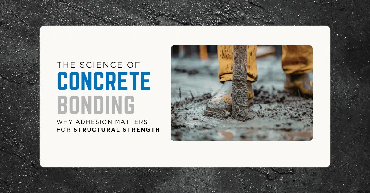 The Science of Concrete Bonding_ Why Adhesion Matters for Structural Strength